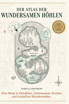 Der Atlas der wundersamen Höhlen - Hoffmann, Isabella Der Atlas der wundersamen Höhlen - Hoffmann, Isabella