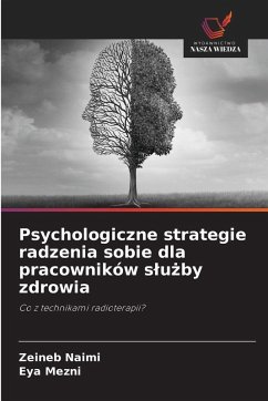 Psychologiczne strategie radzenia sobie dla pracowników s¿u¿by zdrowia - Naimi, Zeineb;Mezni, Eya Psychologiczne strategie radzenia sobie dla pracowników s¿u¿by zdrowia - Naimi, Zeineb;Mezni, Eya