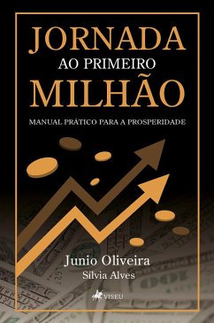 Jornada ao Primeiro Milhão (eBook, ePUB) - Oliveira, Junio; Alves, Sílvia