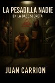 LA PESADILLA NADIE EN LA BASE SECRETA (TRILOGÍA DE NADIE, #6) (eBook, ePUB) LA PESADILLA NADIE EN LA BASE SECRETA (TRILOGÍA DE NADIE, #6) (eBook, ePUB)