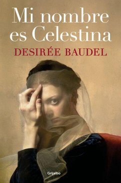 Mi Nombre Es Celestina / My Name Is Celestina - Baudel, Desirée Mi Nombre Es Celestina / My Name Is Celestina - Baudel, Desirée