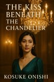 The Kiss Beneath the Chandelier (eBook, ePUB)