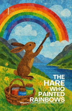 Cover The Hare Who Painted Rainbows: Bilingual Norwegian-English Children's Stories for Easter (eBook, ePUB)