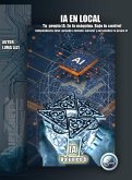 IA en Local: Tu inteligencia artificial. En tu máquina. Bajo tu control. (IA desde cero: De la Nube a tu PC, #6) (eBook, ePUB) IA en Local: Tu inteligencia artificial. En tu máquina. Bajo tu control. (IA desde cero: De la Nube a tu PC, #6) (eBook, ePUB)