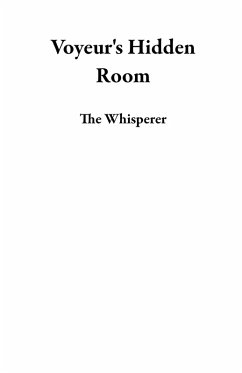 Voyeur's Hidden Room (eBook, ePUB) - Whisperer, The