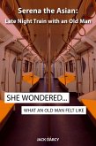 Serena the Asian: Late Night Train with an Old Man (eBook, ePUB)