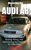 Mastering the Audi A8: The Aluminum Beast: Buying, Fixing, and Maintaining the Flagship D2 1994-2002 (Vogel Teknik) (eBook, ePUB)