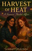 Harvest of Heat: A Farmers' Market Affair (Dripping Pure Sex-Steamy Lesbian Affairs, #9) (eBook, ePUB)