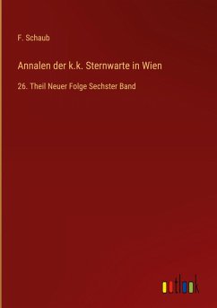 Annalen der k.k. Sternwarte in Wien - Schaub, F.
