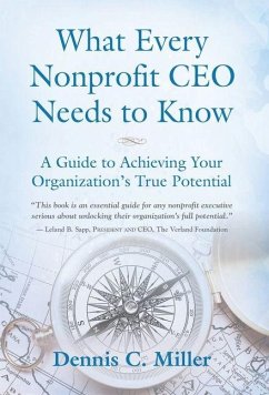 What Every Nonprofit CEO Needs to Know - Miller, Dennis C What Every Nonprofit CEO Needs to Know - Miller, Dennis C