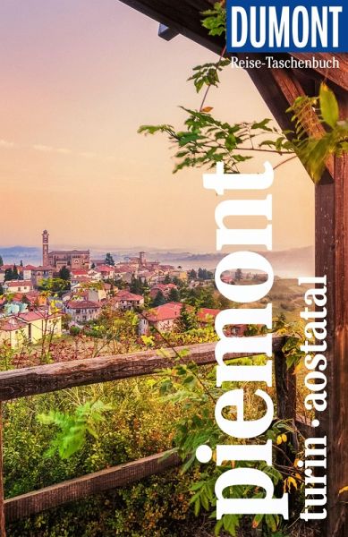 DUMONT Reise-Taschenbuch Reiseführer Piemont, Turin, Aostatal DUMONT Reise-Taschenbuch Reiseführer Piemont, Turin, Aostatal