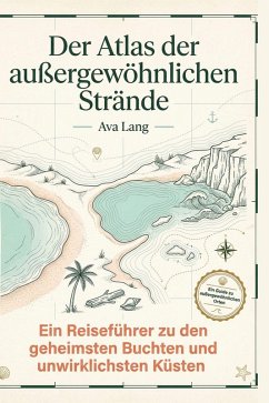 Der Atlas der außergewöhnlichen Strände - Lang, Ava Der Atlas der außergewöhnlichen Strände - Lang, Ava