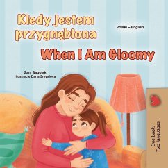 When I am Gloomy (Polish English Bilingual Children's Book) - Sagolski, Sam; Books, Kidkiddos When I am Gloomy (Polish English Bilingual Children's Book) - Sagolski, Sam; Books, Kidkiddos