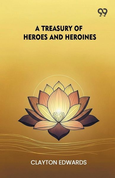 A Treasury Of Heroes And Heroines A Treasury Of Heroes And Heroines
