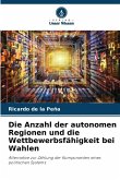 Die Anzahl der autonomen Regionen und die Wettbewerbsfähigkeit bei Wahlen Die Anzahl der autonomen Regionen und die Wettbewerbsfähigkeit bei Wahlen