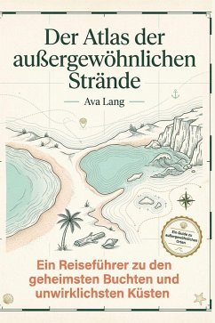 Der Atlas der außergewöhnlichen Strände - Lang, Ava Der Atlas der außergewöhnlichen Strände - Lang, Ava