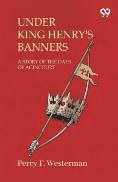 Cover Under King Henry'S Banners A Story Of The Days Of Agincourt