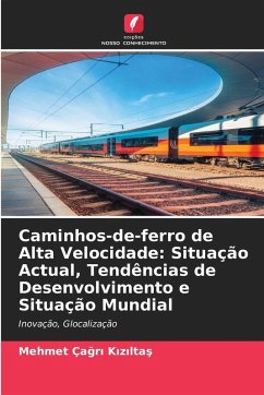 Cover Caminhos-de-ferro de Alta Velocidade: Situação Actual, Tendências de Desenvolvimento e Situação Mundial