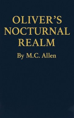 Oliver's Nocturnal Realm - Allen, M. C. Oliver's Nocturnal Realm - Allen, M. C.
