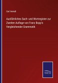 Ausführliches Sach- und Wortregister zur Zweiten Auflage von Franz Bopp's Vergleichender Grammatik