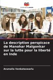 La description perspicace de Manohar Malgonkar sur la lutte pour la liberté en Inde La description perspicace de Manohar Malgonkar sur la lutte pour la liberté en Inde