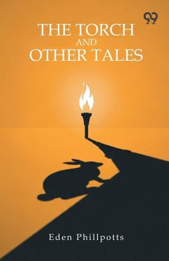 The Torch And Other Tales - Phillpotts, Eden