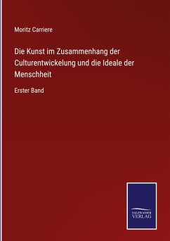 Cover Die Kunst im Zusammenhang der Culturentwickelung und die Ideale der Menschheit