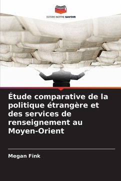 Étude comparative de la politique étrangère et des services de renseignement au Moyen-Orient - Fink, Megan