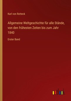 Cover Allgemeine Weltgeschichte für alle Stände, von den frühesten Zeiten bis zum Jahr 1840
