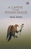 A Captive Of The Roman Eagles