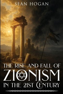 Cover The Rise and Fall of Zionism in the 21st Century