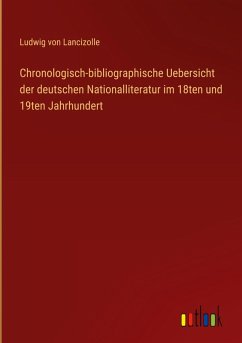 Chronologisch-bibliographische Uebersicht der deutschen Nationalliteratur im 18ten und 19ten Jahrhundert