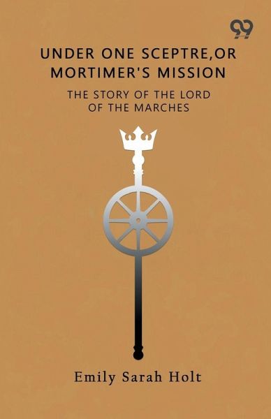 Under One Sceptre The Story Of The Lord Of The Marches