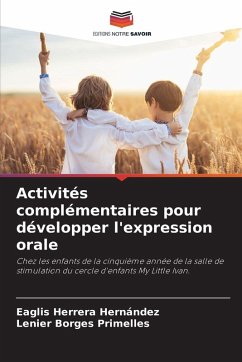 Activités complémentaires pour développer l'expression orale - Herrera Hernández, Eaglis;Borges Primelles, Lenier Activités complémentaires pour développer l'expression orale - Herrera Hernández, Eaglis;Borges Primelles, Lenier