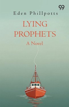 Lying Prophets A Novel - Phillpotts, Eden