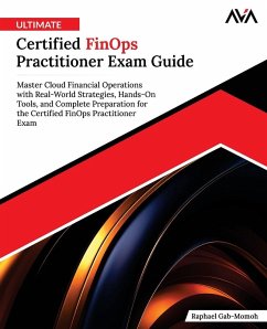 Ultimate Certified FinOps Practitioner Exam Guide - Momoh, Raphael Gab Ultimate Certified FinOps Practitioner Exam Guide - Momoh, Raphael Gab