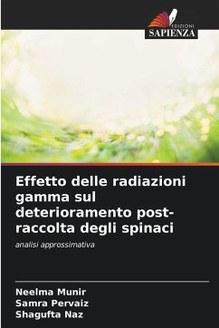 Effetto delle radiazioni gamma sul deterioramento post-raccolta degli spinaci - Munir, Neelma;Pervaiz, Samra;Naz, Shagufta Effetto delle radiazioni gamma sul deterioramento post-raccolta degli spinaci - Munir, Neelma;Pervaiz, Samra;Naz, Shagufta