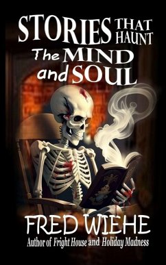 Stories that Haunt the Mind and Soul - Wiehe, Fred Stories that Haunt the Mind and Soul - Wiehe, Fred