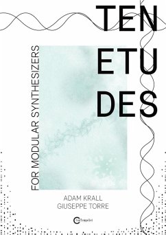 Ten etudes for modular synthesizers - Torre, Giuseppe; Krall, Adam Ten etudes for modular synthesizers - Torre, Giuseppe; Krall, Adam