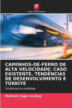 Cover CAMINHOS-DE-FERRO DE ALTA VELOCIDADE: CASO EXISTENTE, TENDÊNCIAS DE DESENVOLVIMENTO E TÜRKI¿YE