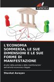 L'ECONOMIA SOMMERSA, LE SUE DIMENSIONI E LE SUE FORME DI MANIFESTAZIONE