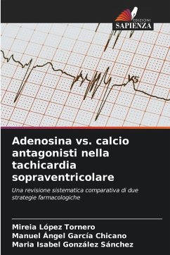 Adenosina vs. calcio antagonisti nella tachicardia sopraventricolare - López Tornero, Mireia;García Chicano, Manuel Ángel;González Sánchez, María Isabel Adenosina vs. calcio antagonisti nella tachicardia sopraventricolare - López Tornero, Mireia;García Chicano, Manuel Ángel;González Sánchez, María Isabel