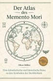 Der Atlas des Memento Mori Der Atlas des Memento Mori