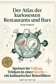 Der Atlas der kuriosesten Restaurants und Bars Der Atlas der kuriosesten Restaurants und Bars
