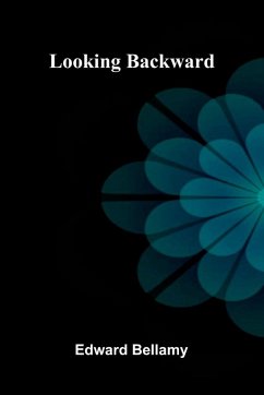 Looking Backward - Bellamy, Edward Looking Backward - Bellamy, Edward