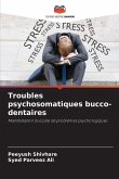 Troubles psychosomatiques bucco-dentaires