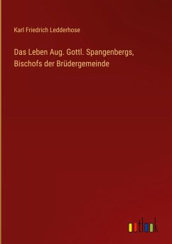 Das Leben Aug. Gottl. Spangenbergs, Bischofs der Brüdergemeinde