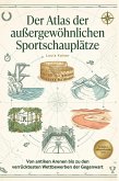Der Atlas der außergewöhnlichen Sportschauplätze