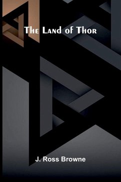 The Land Of Thor - Ross Browne, J. The Land Of Thor - Ross Browne, J.
