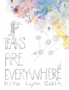 Tears Are Everywhere - Cain, Kira Lynn Tears Are Everywhere - Cain, Kira Lynn